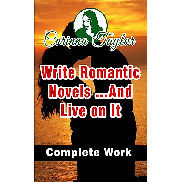 Write Romantic Novels ...And Live on It, Corinna Taylor