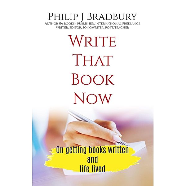 Write That Book Now (Write Now, #1) / Write Now, Philip J Bradbury