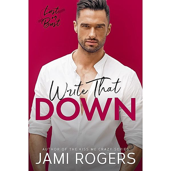 Write That Down (Lust or Bust, #4) / Lust or Bust, Jami Rogers