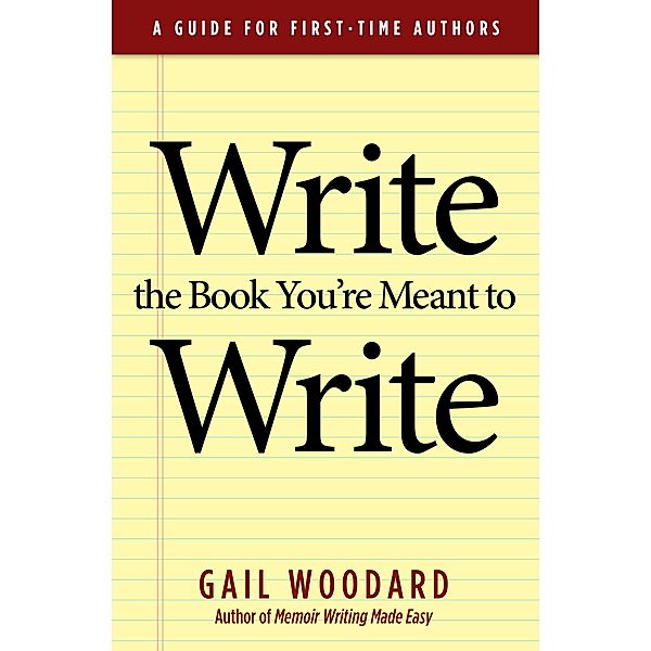 Write the Book You're Meant to Write / Dudley Court Press, Gail Woodard