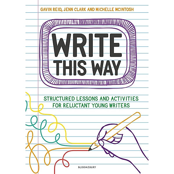 Write This Way / Bloomsbury Education, Gavin Reid, Jenn Clark, Michelle Mcintosh