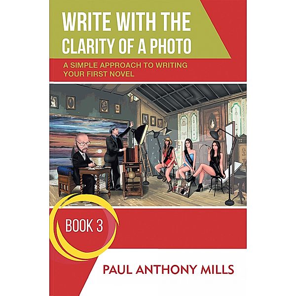 Write with the Clarity of a Photo, Paul Anthony Mills