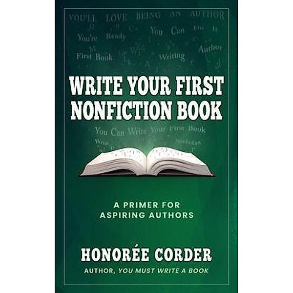 Write Your First Nonfiction Book / Honoree Enterprises Publishing, LLC, Honoree Corder