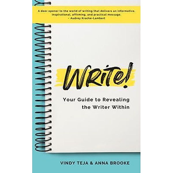 WRITE! Your Guide to Revealing the Writer Within, Anna Brooke, Vindy Teja