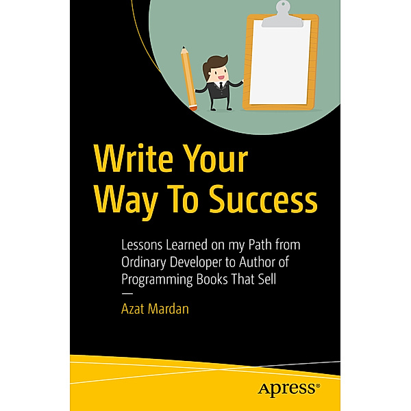 Write Your Way To Success, Azat Mardan