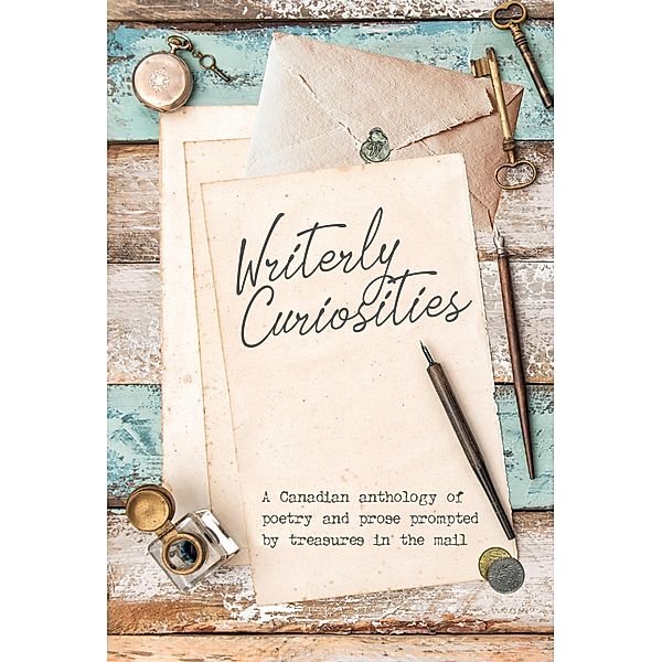 Writerly Curiosities, Janet Whitehead, Coreena McBurnie, Jessica Hewlett, Shawn L Bird, Valerie Dawn, Kristy Janota, Holly Alford, Shannon Lalonde, Mary Jordan