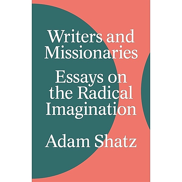 Writers and Missionaries, Adam Shatz