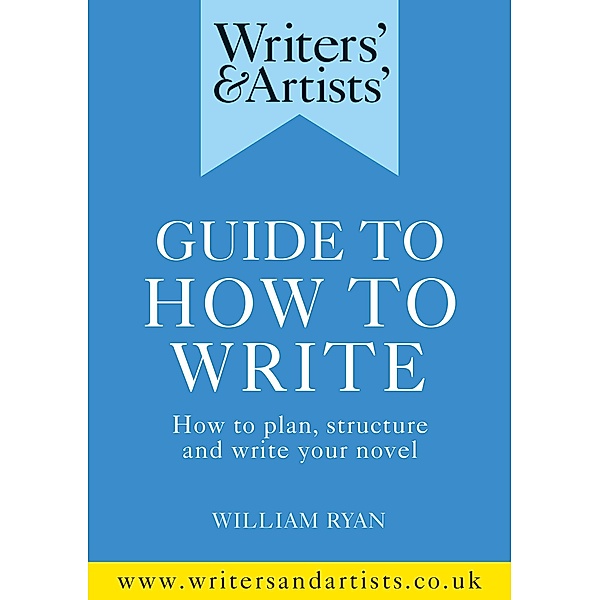 Writers' & Artists' Guide to How to Write, William Ryan