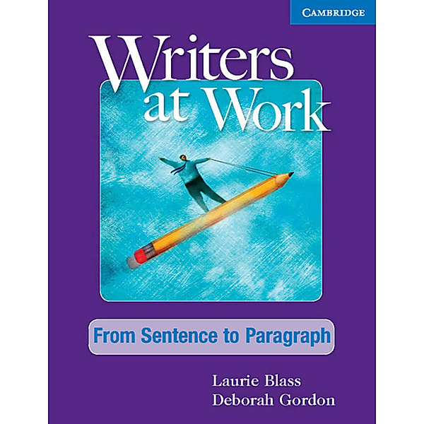 Writers at Work / From Sentence to Paragraph, Student's Book and Writing Skills Interactive Pack, Laurie Blass, Deborah Gordon