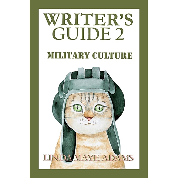 Writers Guide 2: Military Culture (Writing Nerd's Writing Guides, #2) / Writing Nerd's Writing Guides, Linda Maye Adams