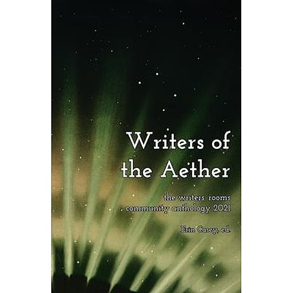 Writers of the Aether / The Writers' Rooms, G. Z. Chapman, Kelli Ann Brommel, Madeleine Kleppinger