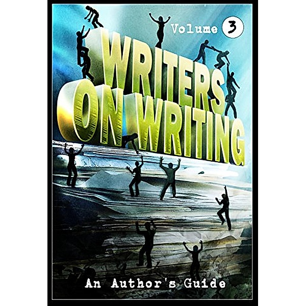 Writers on Writing Vol.3 / Writers on Writing, Jonathan Janz, Nerine Dorman, Kealan Patrick Burke, Hal Bodner, Ben Eads, James Everington