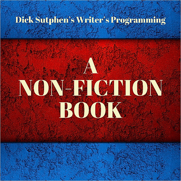 Writer's Programming: A Nonfiction Book, Dick Sutphen