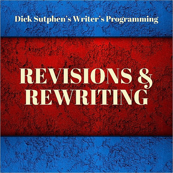 Writer's Programming: Revisions and Rewriting, Dick Sutphen