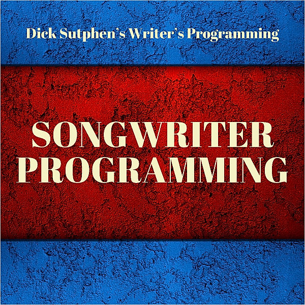 Writer's Programming: Songwriter Programming, Dick Sutphen