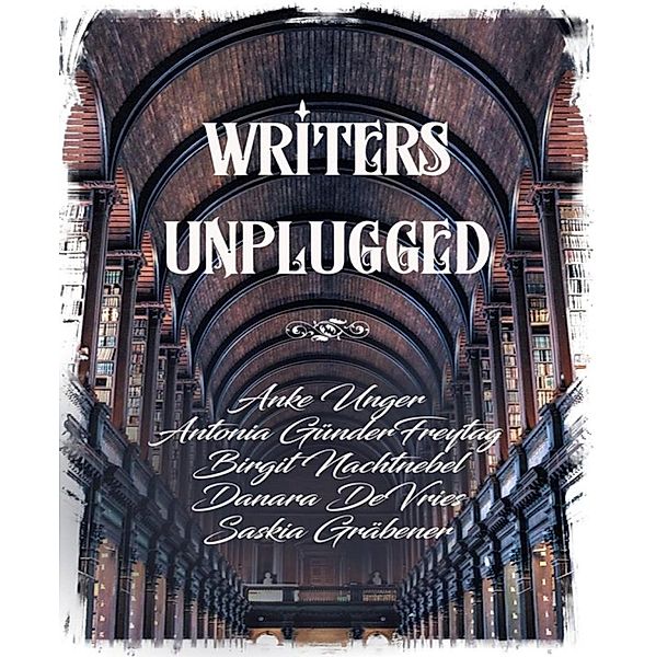 writers unplugged, Saskia Gräbener, Anke Unger Danara DeVries, Birgit Nachtnebel, Antonia Günder-Freytag