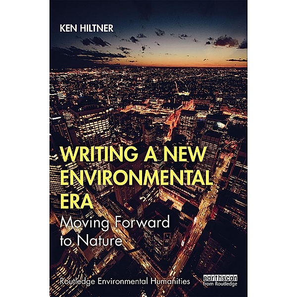 Writing a New Environmental Era, Ken Hiltner