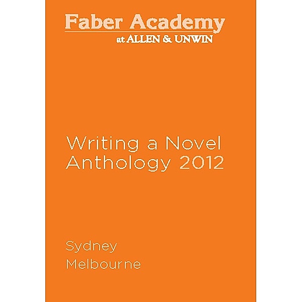 Writing a Novel Anthology, 2012, Sophie Cunningham, Kathryn Heyman, James Bradley