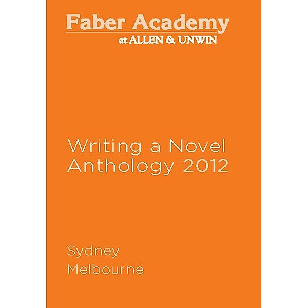 Writing a Novel Anthology, 2012, Sophie Cunningham, Kathryn Heyman, James Bradley