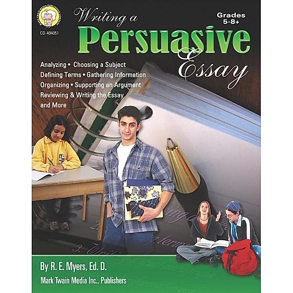 Writing a Persuasive Essay, Grades 5 - 8, R. E. Myers