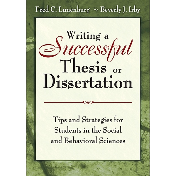 Writing a Successful Thesis or Dissertation, Fred C. Lunenburg, Beverly J Irby