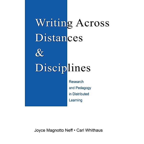 Writing Across Distances and Disciplines, Joyce Magnotto Neff, Carl Whithaus