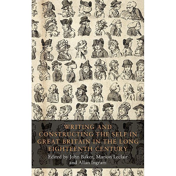Writing and constructing the self in Great Britain in the long eighteenth century / Seventeenth- and Eighteenth-Century Studies