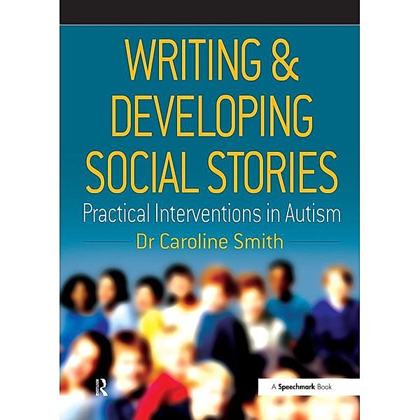 Writing and Developing Social Stories, Caroline Smith