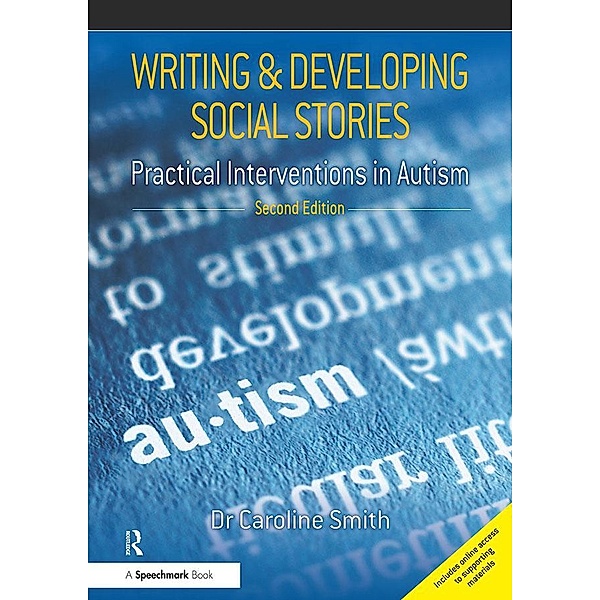 Writing and Developing Social Stories Ed. 2, Caroline Smith