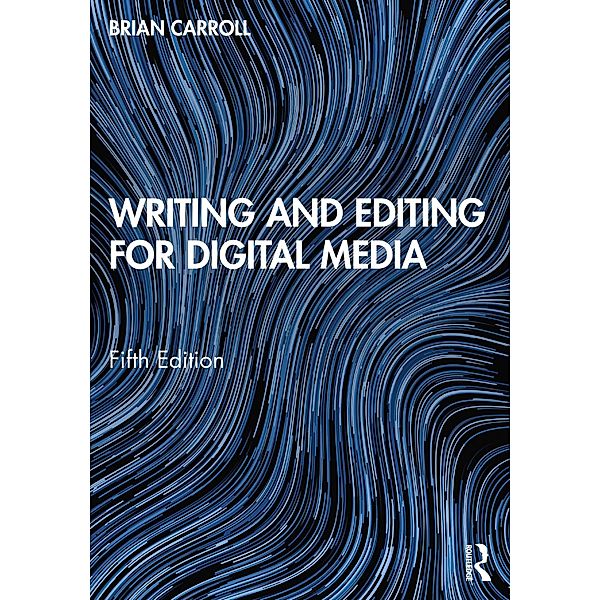 Writing and Editing for Digital Media, Brian Carroll