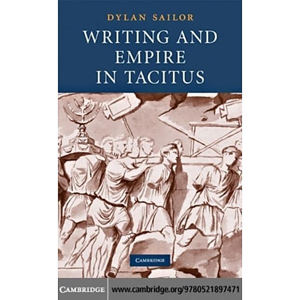 Writing and Empire in Tacitus, Dylan Sailor