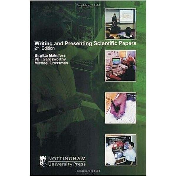 Writing and Presenting Scientific Papers / NUP Nottingham University Press, B. Malmfors
