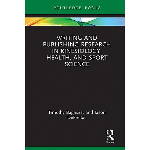 Writing and Publishing Research in Kinesiology, Health, and Sport Science, Timothy Baghurst, Jason DeFreitas