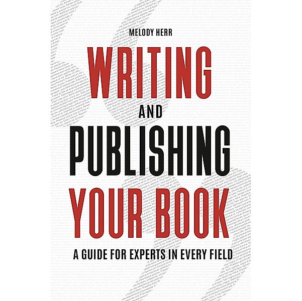 Writing and Publishing Your Book, Melody Herr Ph. D.