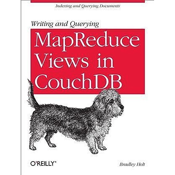 Writing and Querying MapReduce Views in CouchDB, Bradley Holt