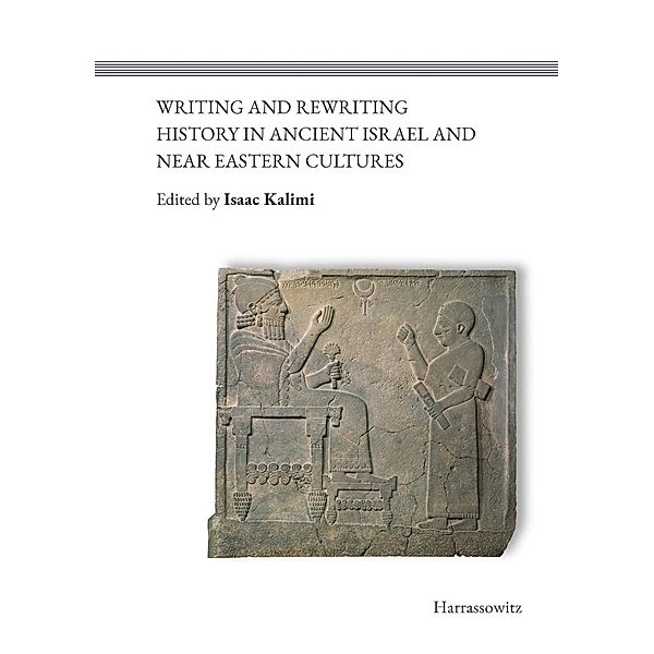 Writing and Rewriting History in Ancient Israel and Near Eastern Cultures