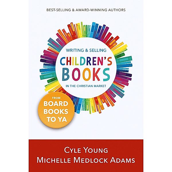 Writing and Selling Children's Books in the Christian Market, Michelle Medlock Adams