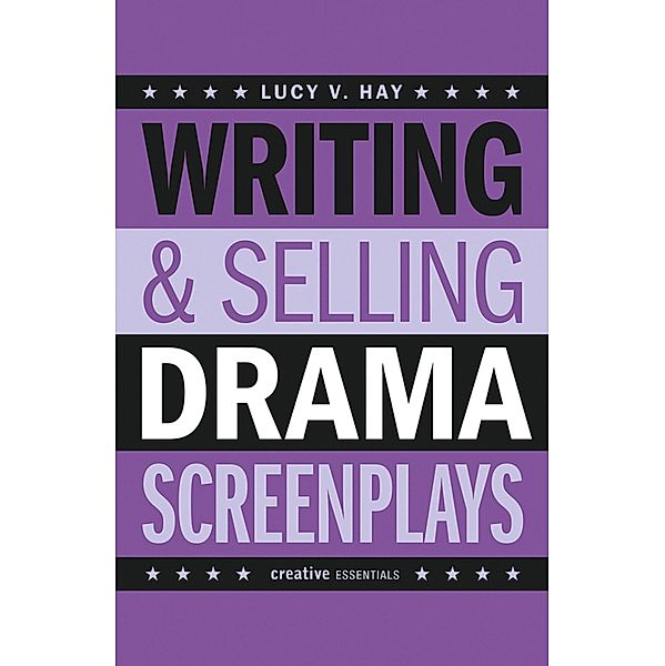 Writing and Selling Drama Screenplays, Lucy V. Hay