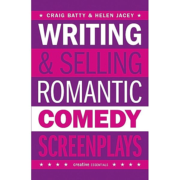 Writing and Selling Romantic Comedy Screenplays, Craig Batty, Helen Jacey