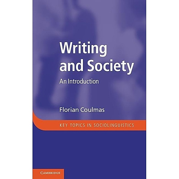 Writing and Society / Key Topics in Sociolinguistics, Florian Coulmas