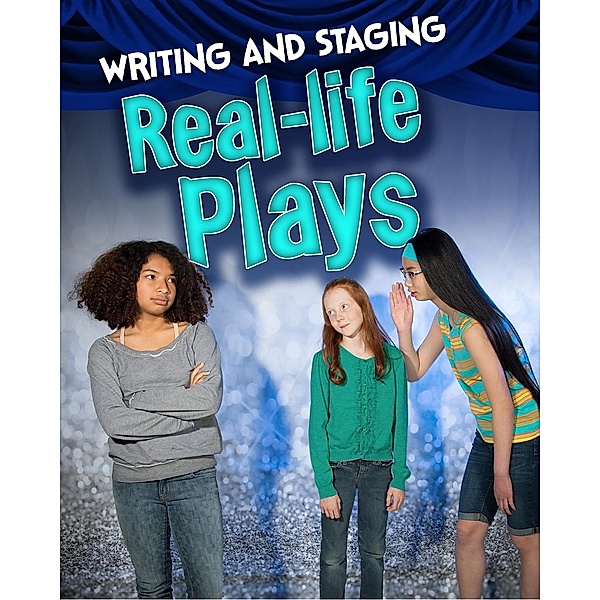 Writing and Staging Real-life Plays, Charlotte Guillain