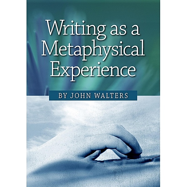 Writing as a Metaphysical Experience, John Walters