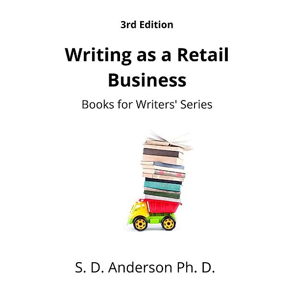 Writing as a Retail Business 3rd edition (Books for Writers' Series) / Books for Writers' Series, S. D. Anderson