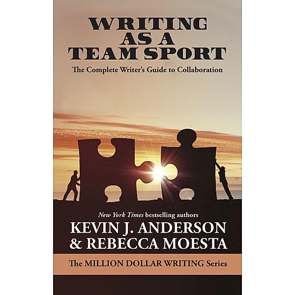 Writing as a Team Sport / Million Dollar Writing Series, Kevin J. Anderson, Rebecca Moesta