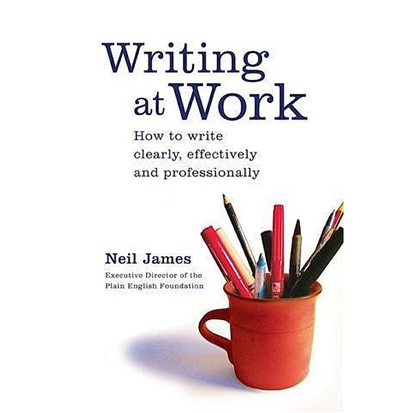 Writing at Work, Neil James