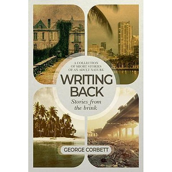 Writing Back - Stories From The Brink / Cork House Publishing, George Corbett