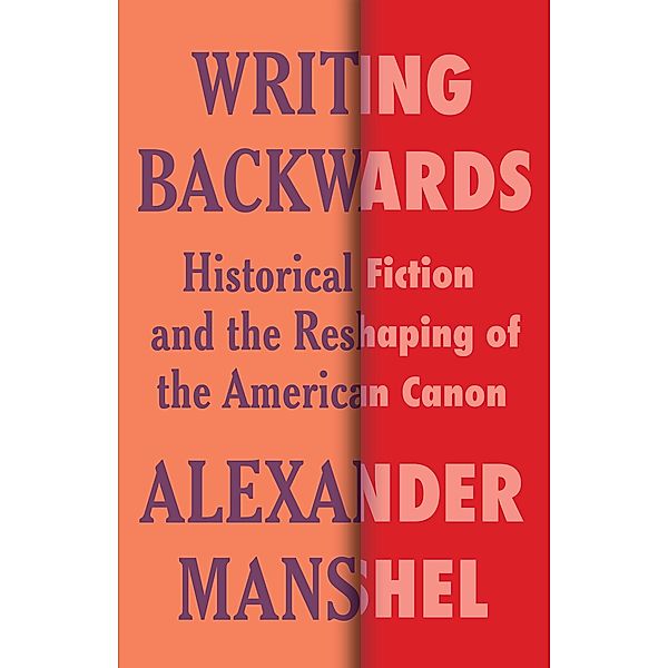 Writing Backwards / Literature Now, Alexander Manshel