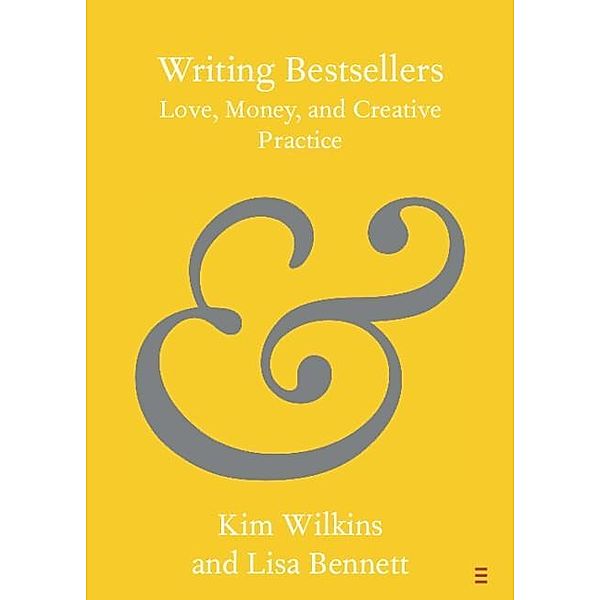 Writing Bestsellers / Elements in Publishing and Book Culture, Kim Wilkins