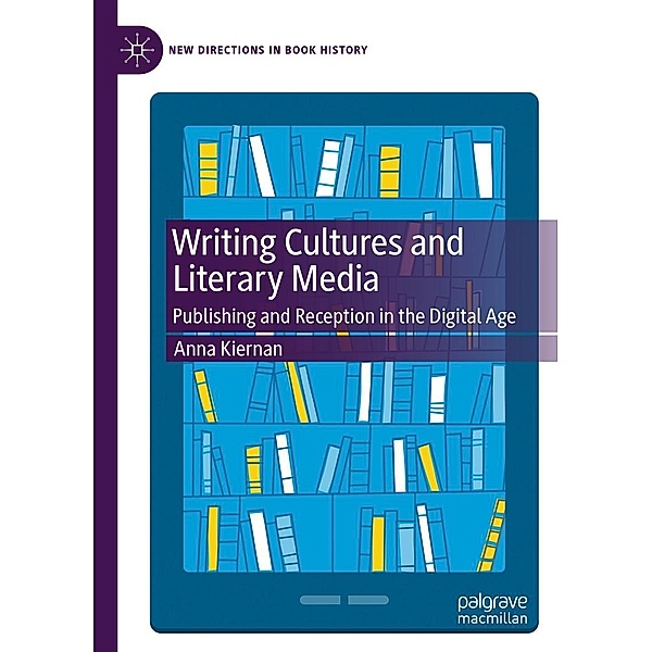 Writing Cultures and Literary Media / New Directions in Book History, Anna Kiernan