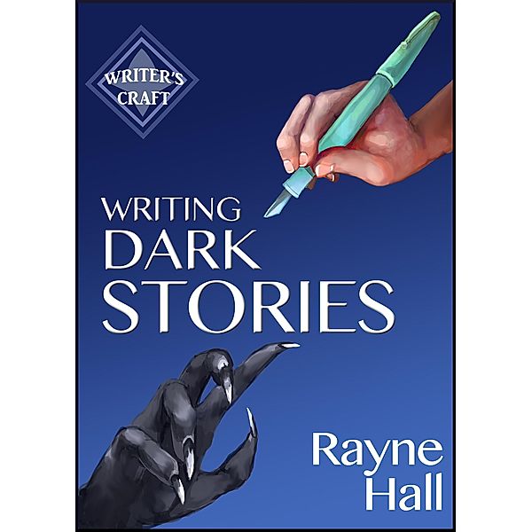 Writing Dark Stories (Writer's Craft, #6) / Writer's Craft, Rayne Hall